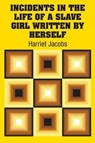 Incidents in the Life of a Slave Girl Written by Herself - JACOBS,  Harriet - 9781731702180