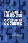 Overcoming the Alienation Crisis: 33 Coparenting Solutions - Shawn McCall Psy D. Esq - 9781735099408