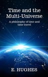 Time and the Multi-Universe - E Hughes - 9781737705253
