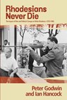 Rhodesians Never Die - Peter Godwin ; Ian Hancock - 9781770103849