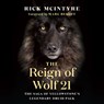 The Reign of Wolf 21 - Rick McIntyre - 9781771645249