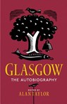 Glasgow: The Autobiography - TAYLOR,  Alan - 9781780274812