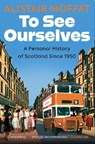 To See Ourselves - Alistair Moffat - 9781780279787