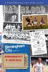 Bad Blood - Birmingham City v Aston Villa - a Biased Bluenose View of the Rivalry. - Keith Dixon - 9781780912356