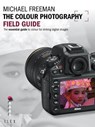 The Colour Photography Field Guide - Michael Freeman - 9781781571491
