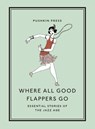 Where All Good Flappers Go - X Various Authors - 9781782279303