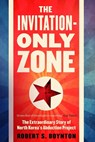 The Invitation-Only Zone - Robert Boynton - 9781782398509
