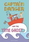 Captain Danger and the Time Ghost - Victor Engbers - 9781782695288