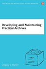 Developing and Maintaining Practical Archives - Dr Gregory S Hunter - 9781783300464