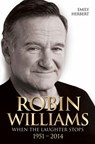 Robin Williams - When the Laughter Stops 1951-2014 - Emily Herbert - 9781784183004