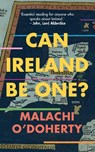 Can Ireland Be One? - Malachi O'Doherty - 9781785373039