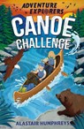 Canoe Challenge - Alastair Humphreys - 9781785634826