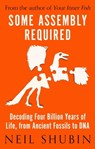 Some Assembly Required - Neil Shubin - 9781786078025