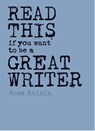 Read This If You Want to Be a Great Writer - RAISIN,  Ross - 9781786271976