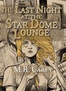 The Last Night at the Star Dome Lounge - M.R. Carey - 9781786368713