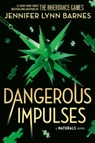 A NATURALS Novel: Dangerous Impulses, Book 5 - Jennifer Lynn Barnes - 9781786542762