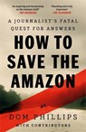 How to Save the Amazon - Dom Phillips - 9781786581853