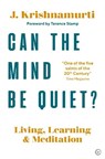 Can the Mind Be Quiet? - Jiddu Krishnamurti - 9781786782755