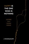 Happy Is the One Who Is Nothing - Jiddu Krishnamurti - 9781786784629