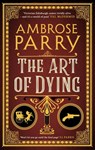 The Art of Dying - Ambrose Parry - 9781786896704