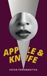 Apple and Knife - Intan Paramaditha - 9781787301160