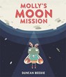Molly's Moon Mission - Duncan Beedie - 9781787413405