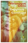 Daughters Beyond Command - Veronique Olmi - 9781787704039