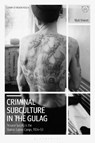 Criminal Subculture in the Gulag - MARK (INDEPENDENT SCHOLAR,  UK) Vincent - 9781788311892