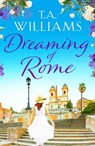 Dreaming of Rome - T.A. Williams - 9781788630979