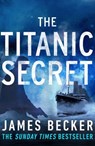The Titanic Secret - James Becker - 9781788631730