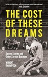 The Cost of These Dreams - Wright Thompson - 9781788701969