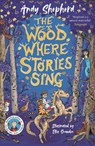 The Wood Where Stories Sing - Andy Shepherd - 9781800785724