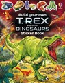 Build Your Own T. Rex and Other Dinosaurs Sticker Book - Sam Smith - 9781801318266