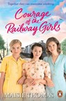 Courage of the Railway Girls - Maisie Thomas - 9781804942192
