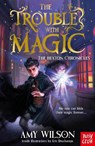 The Hexton Chronicles: The Trouble with Magic - Amy Wilson - 9781805135647