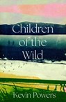 Children of the Wild - Kevin Powers - 9781805466000