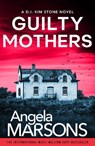 Guilty Mothers - Angela Marsons - 9781805500438