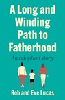 A Long and Winding Path to Fatherhood - Rob Lucas ; Eve Lucas - 9781806344048
