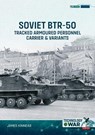 Soviet BTR-50 Tracked Armoured Personnel Carrier & Variants - James Kinnear - 9781806722976