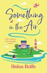 Something in the Air - Helen Rolfe - 9781835610985