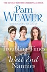 Troubling Times for the West End Nannies - Pam Weaver - 9781835982167