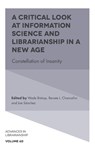 A Critical Look at Information Science and Librarianship in a New Age - Wade (University of Tennessee-Knoxville Bishop ; Renate L. (Syracuse University Chancellor ; Joe (Graduate School of Library and Information Studies at Queens College (CUNY) Sanchez - 9781836086574