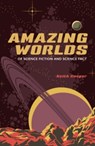 Amazing Worlds of Science Fiction and Science Fact - Keith Cooper - 9781836392712