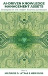 AI-Driven Knowledge Management Assets - Miltiades D. (The American College of Greece Lytras ; Meir (University of Wisconsin-Green Bay Russ - 9781836627791