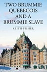 Two Brummie Quebecois and a Brummie Slave - Keith Fisher - 9781836717492