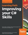 Improving your C# Skills - Ovais Mehboob Ahmed Khan ; John Callaway ; Clayton Hunt ; Rod Stephens - 9781838558383