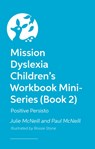 Mission Dyslexia: Positivity with Persisto - Julie McNeill ; Paul McNeill - 9781839976049