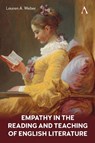 Empathy in the Reading and Teaching of English Literature - Lauren A. Weber - 9781839994197