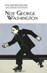 Not George Washington - P.G. Wodehouse - 9781841591926