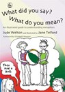 What Did You Say? What Do You Mean? - Jude Welton - 9781843102076